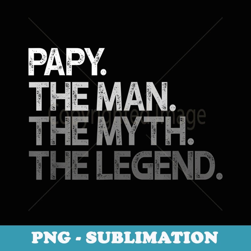Mens Papy The Man The Myth The Legend - Stylish Sublimation Digital Download