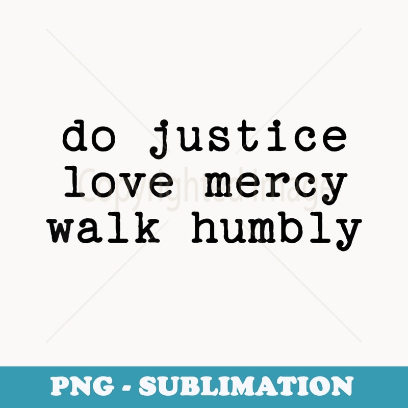 Do Justice Love Mercy Walk Humbly Xmas Holidays Christian - Trendy Sublimation Digital Download