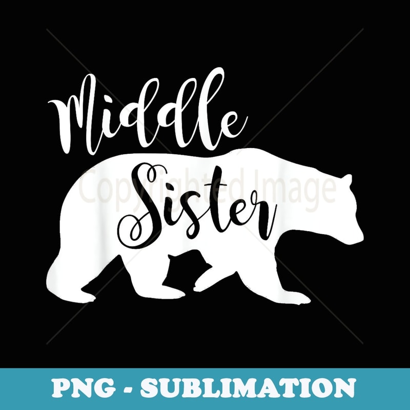 Middle Sister Bear Fun Sibling - PNG Sublimation Digital Download