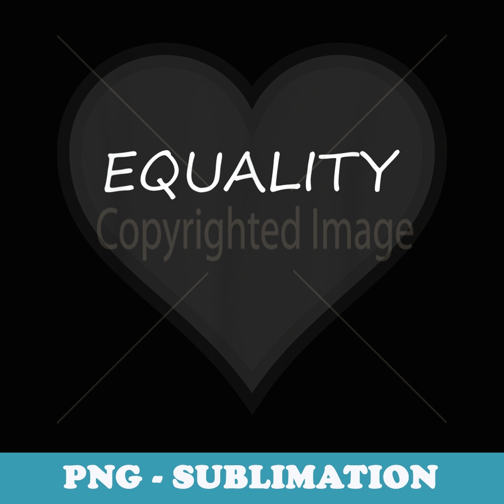 Equality Anti-racist Anti-racism Political Activism - Exclusive Sublimation Digital File