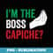 Im The Boss Capiche Funny Italian Nonna Nonno Saying - Instant Sublimation Digital Download