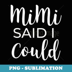 mimi said i could funny - signature sublimation png file