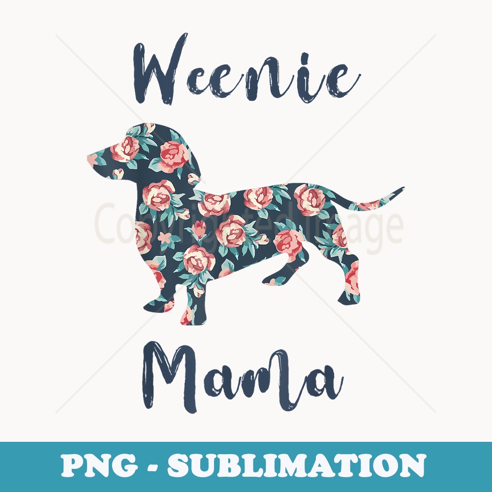 Weenie Mama Dachshund Weiner-Dog Mother Day - Special Edition Sublimation PNG File