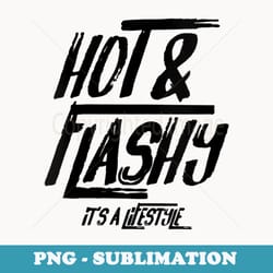 s funny menopause, hot flashes, for women, hot and flashy - png sublimation digital download