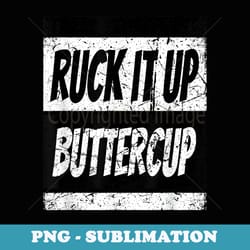 retro ruck it up buttercup rucking - signature sublimation png file