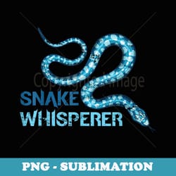 snake whisperer snake - premium png sublimation file