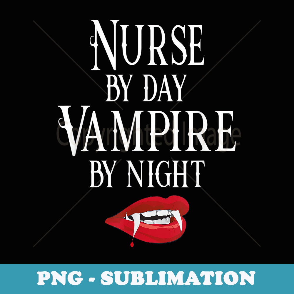 Funny Nurse Vampire Quote - Halloween Joke RN LPN CRNA - Aesthetic Sublimation Digital File