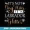 Not Dog Hair Its Labrador Glitter Dog Owner Lover Dog Mom - Exclusive Sublimation Digital File