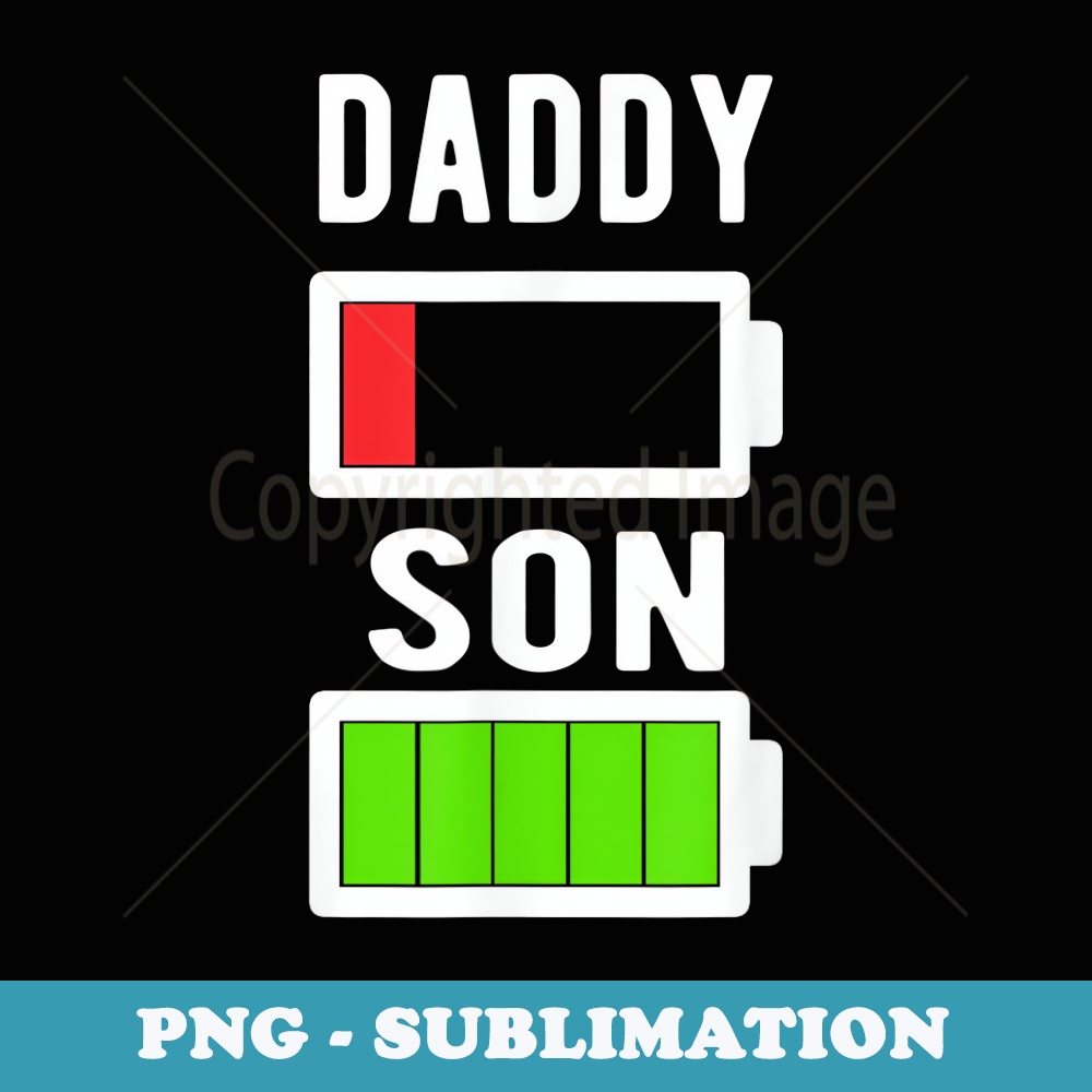 Funny Fathers Day - Daddy and Son Battery - Exclusive Sublimation Digital File