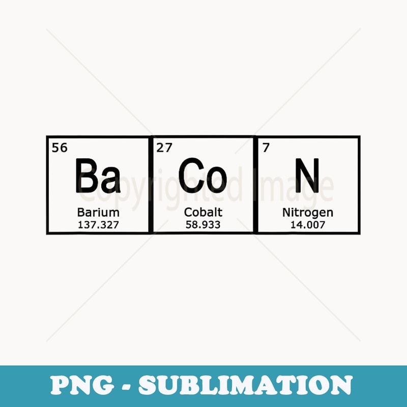 Bacon Periodic Table Science Chemistry - PNG Sublimation Digital Download