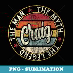 mens craig the man the myth the legend first name craig - exclusive png sublimation download