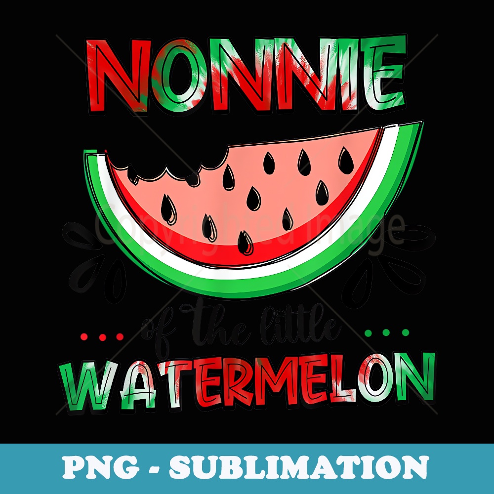 Nonnie Of The Little Watermelon Summer Matching Family - Stylish Sublimation Digital Download