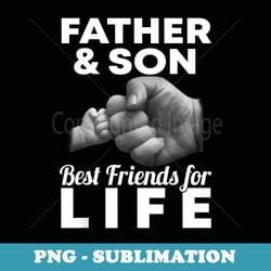 father and son best friends for life partner look fathers day - exclusive sublimation digital file