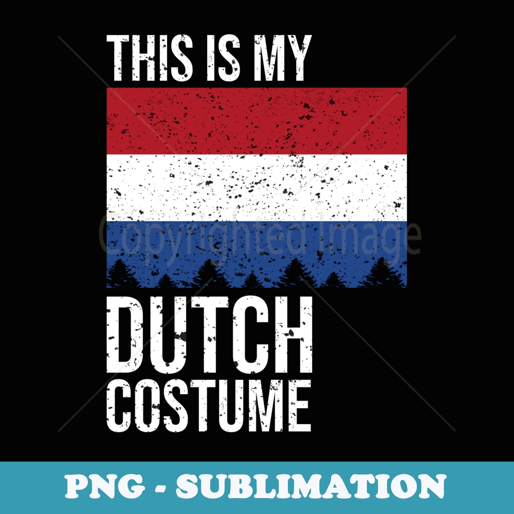 Vintage This Is My Dutch Flag Costume for Halloween - Instant Sublimation Digital Download