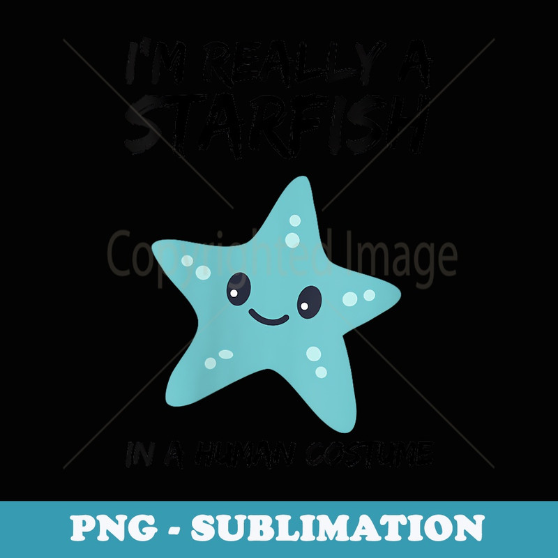 s Funny This Is My Human Costume Im Really A Starfish - Vintage Sublimation PNG Download