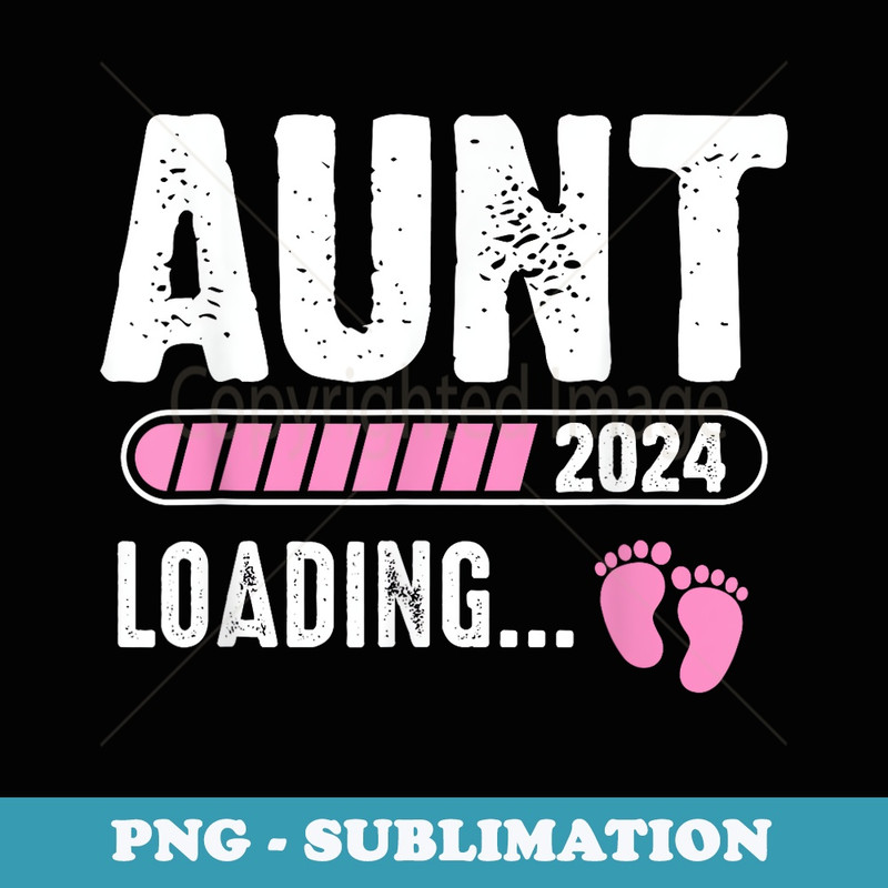 Auntie Loading 2024 Pregnancy Announcement Promoted To Aunt - High-Resolution PNG Sublimation File