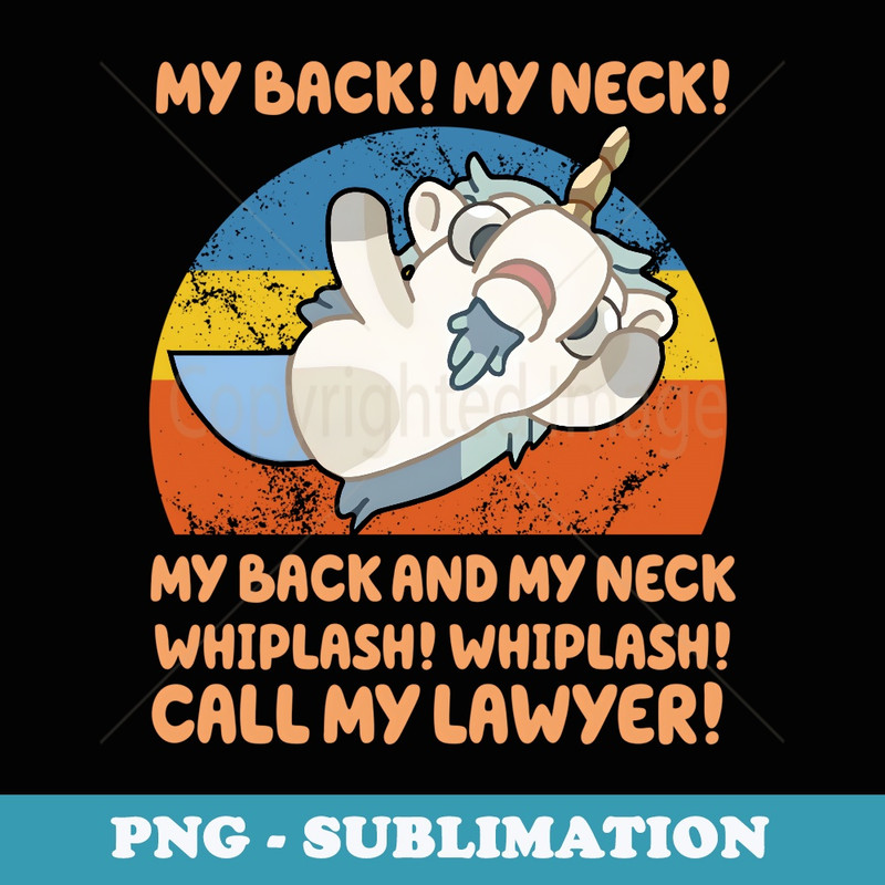 My Back My Neck Whiplash Call My Lawyer Retro Funny Unicorn - Modern Sublimation PNG File