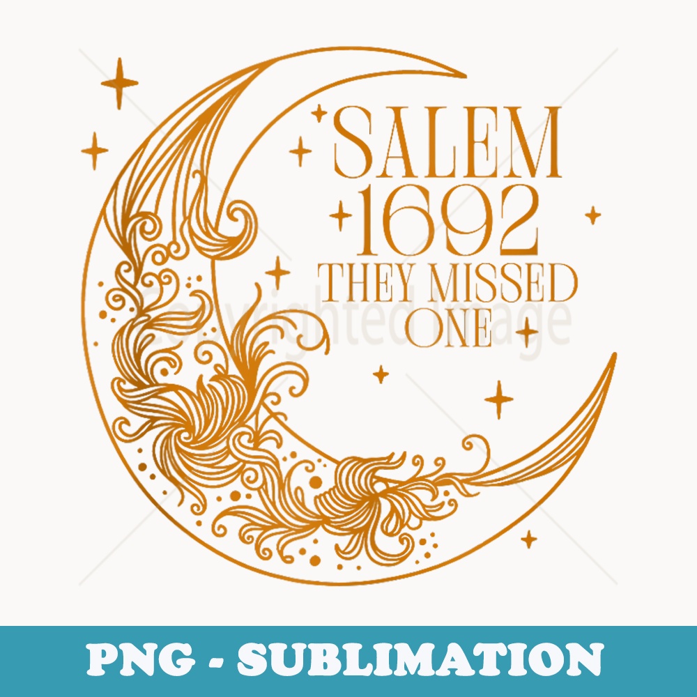 Salem 1692 they missed one Witch Halloween - Sublimation PNG File