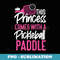Pickleball Girl Ladies Cute This Princess Comes With A - Exclusive Sublimation Digital File