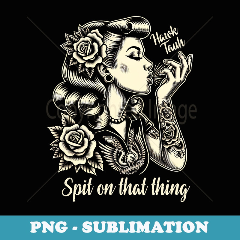 Hawk Tauh 24 Spit On That Thang American Pin Up Girl Floral - Digital Sublimation Download File