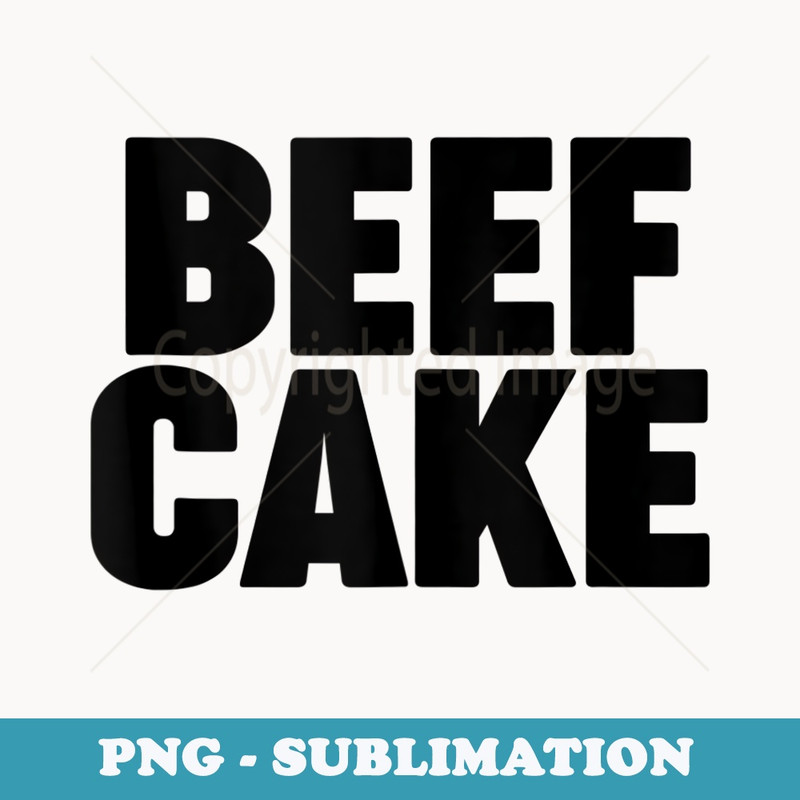 Beefcake - Unique Sublimation PNG Download