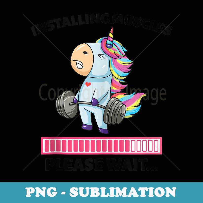 Installing Muscles Unicorn Weight Lifting Fitness Motivation - Signature Sublimation PNG File