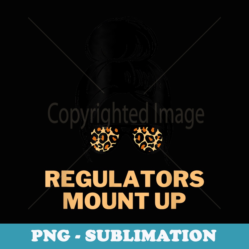 Regulators Mount Up - Stylish Sublimation Digital Download