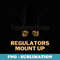 Regulators Mount Up - Stylish Sublimation Digital Download