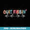 Quit Fibbin Funny Cardiac Nurse Cicu Cvicu Cardiology Heart - Unique Sublimation PNG Download