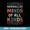 s Autism Awareness Normalize Minds Of All Kinds - PNG Transparent Sublimation File