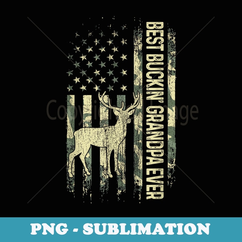 Best Buckin Grandpa Ever Camo American Flag Fathers Day - PNG Sublimation Digital Download