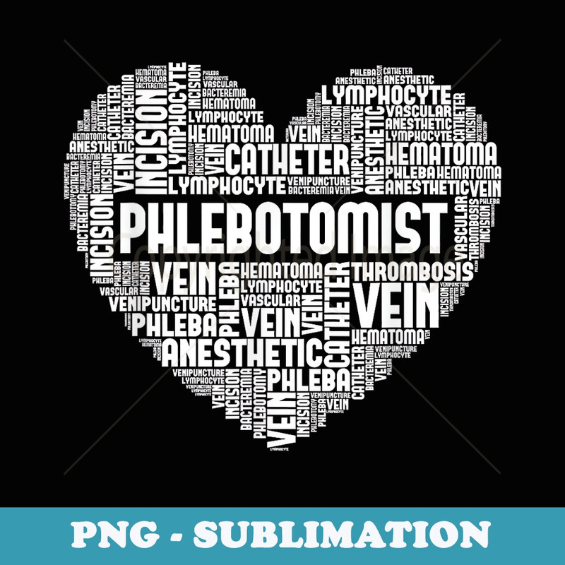 Phlebotomist - Word Cloud Phlebotomy Technician Healthcare - Signature Sublimation PNG File