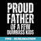 Mens Proud Father Of A Few Dumbass Funny Vintage Fathers Day - Signature Sublimation PNG File