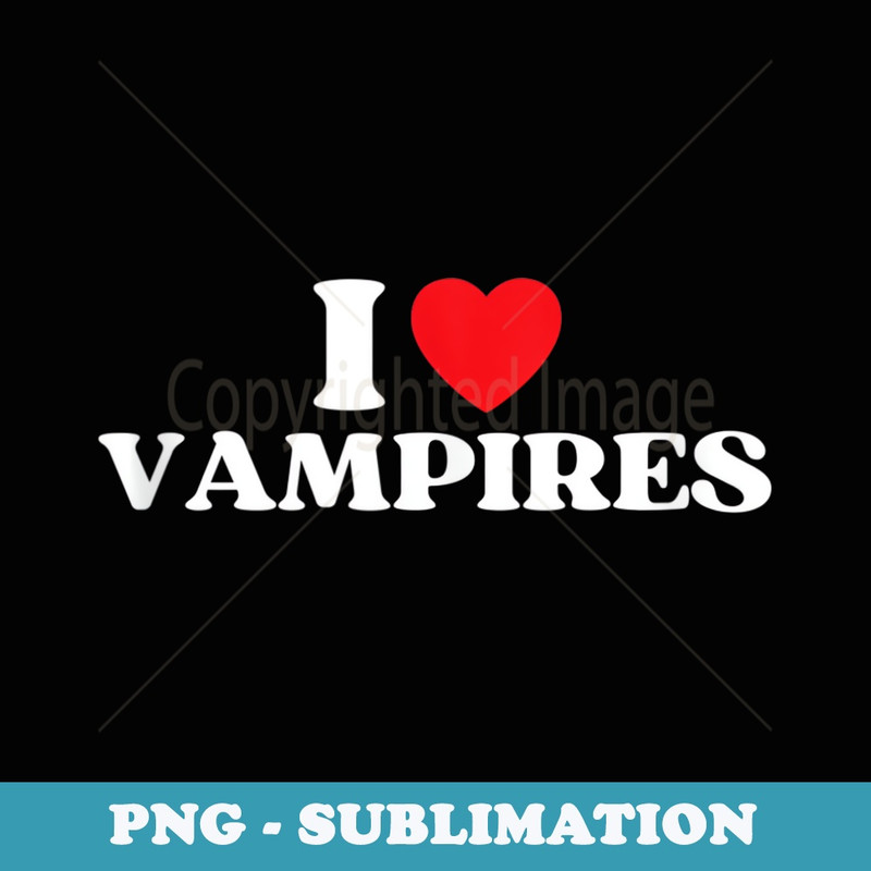 Funny I Love Vampires I Red Heart Vampires Halloween - PNG Sublimation Digital Download
