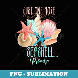 just one more seashell beach ocean shell collector crafts - png sublimation digital download