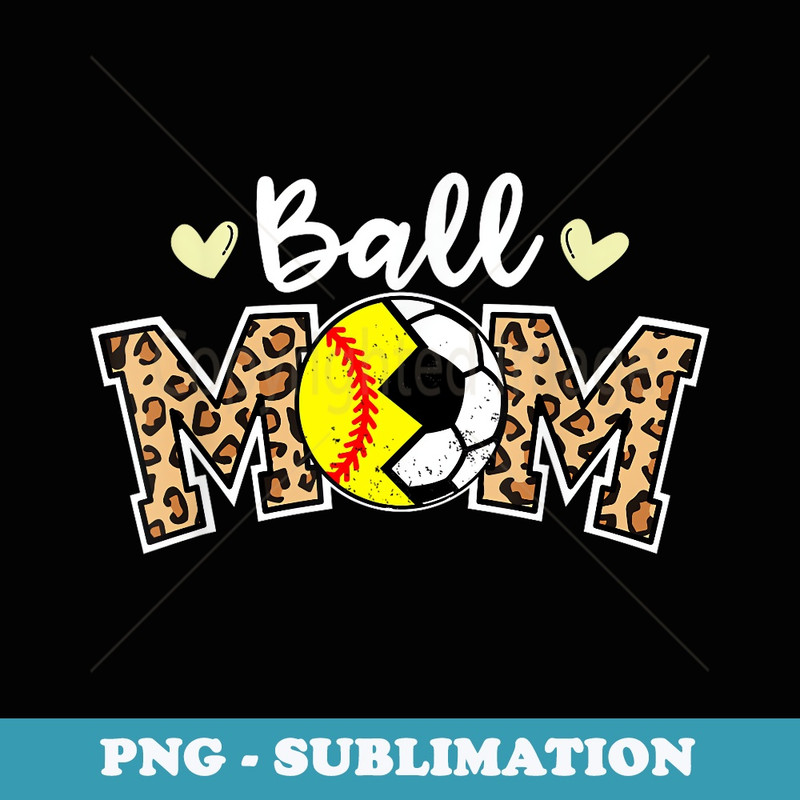 Ball Mom Leopard Funny Soccer Softball Player Mom - Special Edition Sublimation PNG File