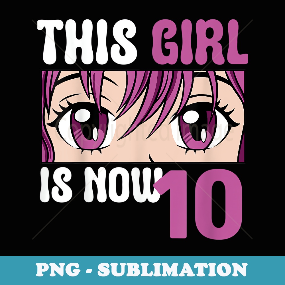 Manga This Anime Girl is now 10 Years Old 10 th Birthday - PNG Transparent Sublimation File