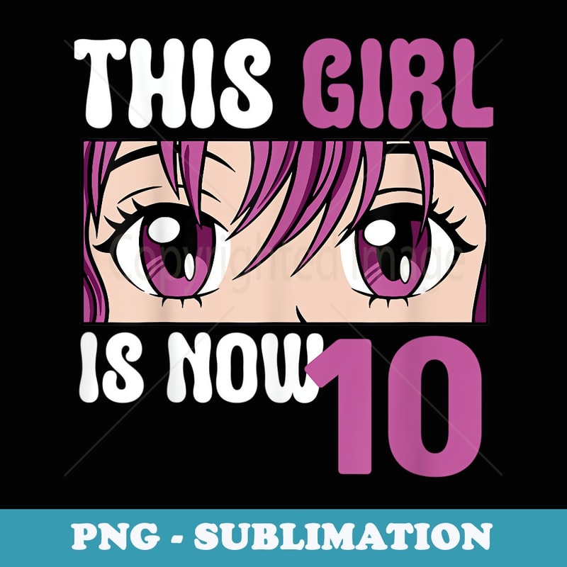 Manga This Anime Girl is now 10 Years Old 10 th Birthday - PNG Transparent Sublimation File