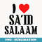 I love Said Salaam - Premium Sublimation Digital Download