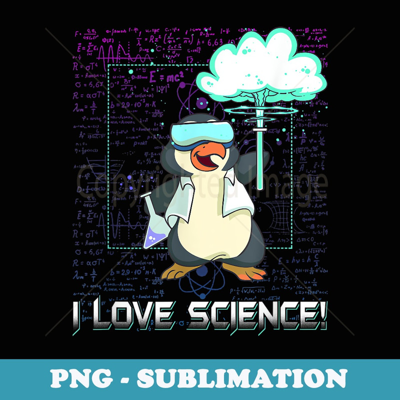 I Love Science Nerd Geek Chemistry Scientist Penguin - Exclusive Sublimation Digital File