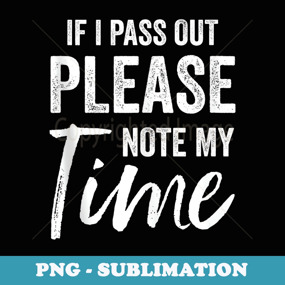 Funny Workout If I Pass Out Please Note My Time - Instant PNG Sublimation Download