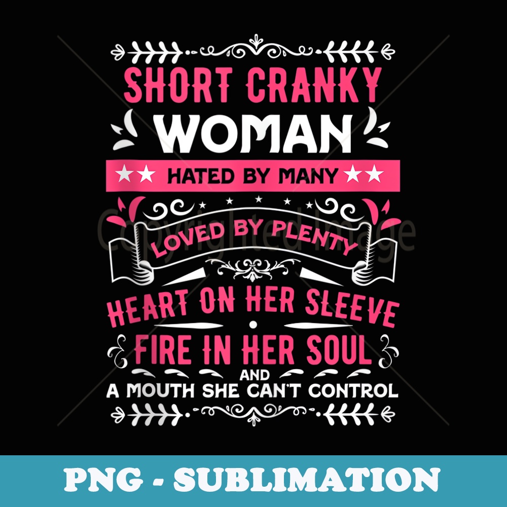 Short Cranky Woman Hated By Many Loved By Plenty Heart - PNG Transparent Sublimation Design