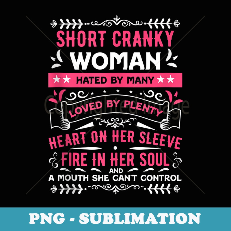 Short Cranky Woman Hated By Many Loved By Plenty Heart - PNG Transparent Sublimation Design