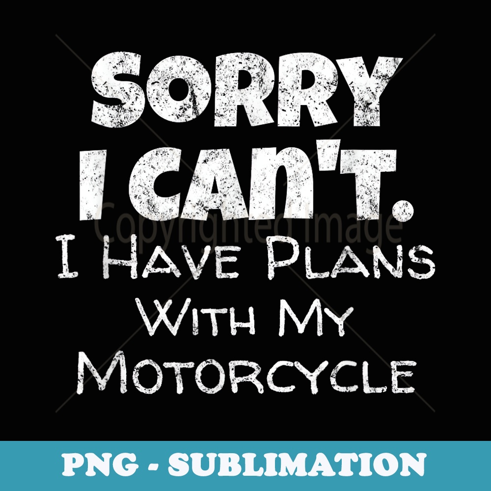 Funny Motorcycle Quote - Bike Rally Biker Fans Riders - Artistic Sublimation Digital File
