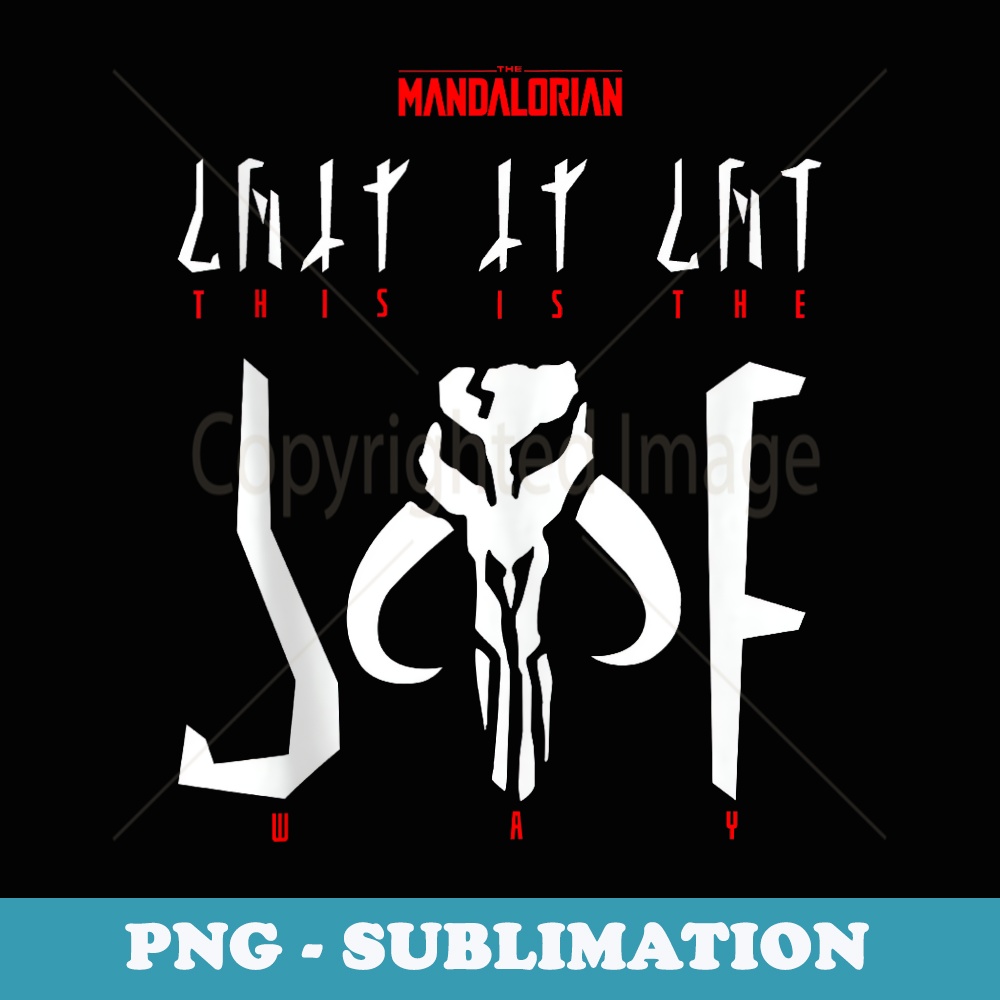 Star Wars The Mandalorian This Is The Way Translation - Unique Sublimation PNG Download