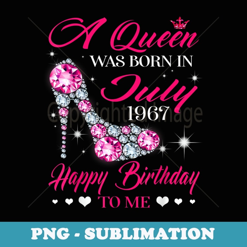 Queens are born in July 1967 T 52nd Birthday - Exclusive PNG Sublimation Download