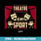 Theatre Is My Sport Theater - Retro PNG Sublimation Digital Download