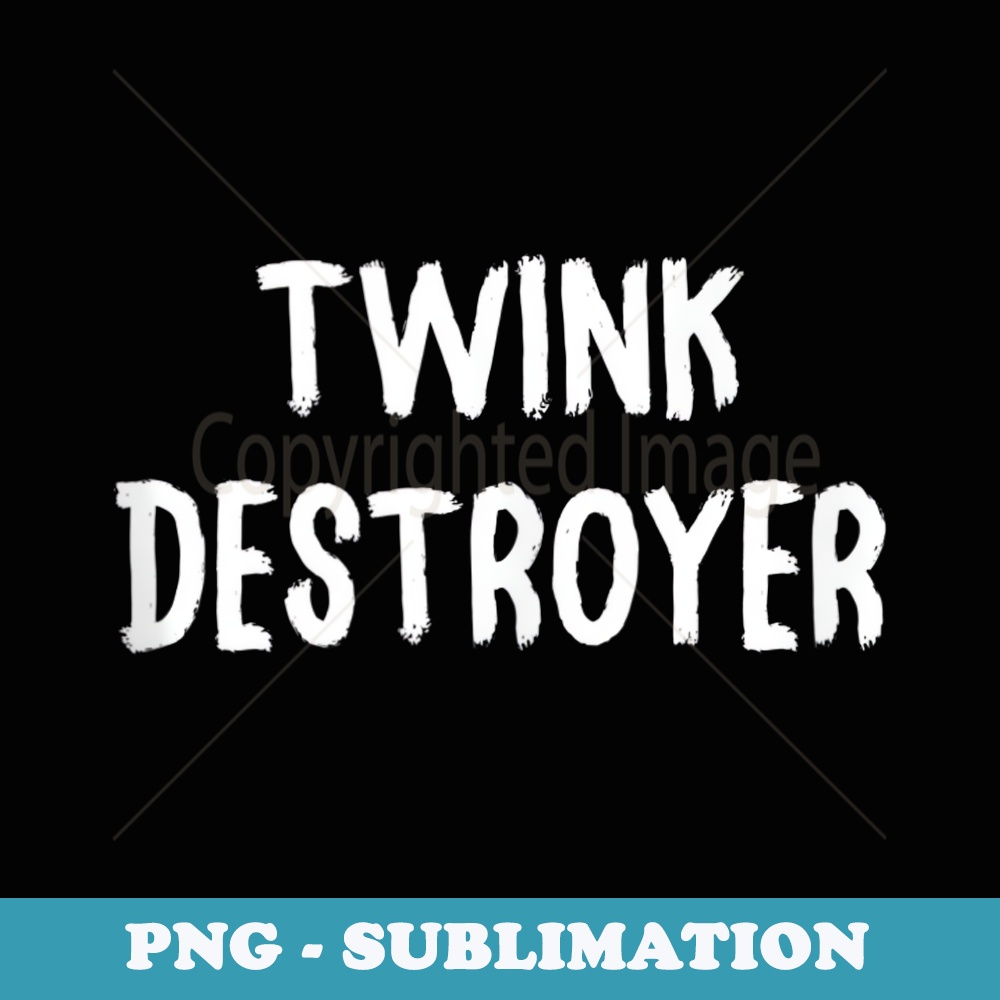 Twink Destroyer - Professional Sublimation Digital Download