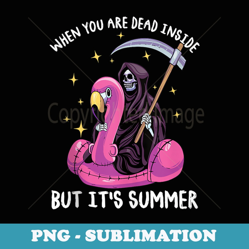 When You Are Dead Inside But Its Summer Grim Reaper - Modern Sublimation PNG File