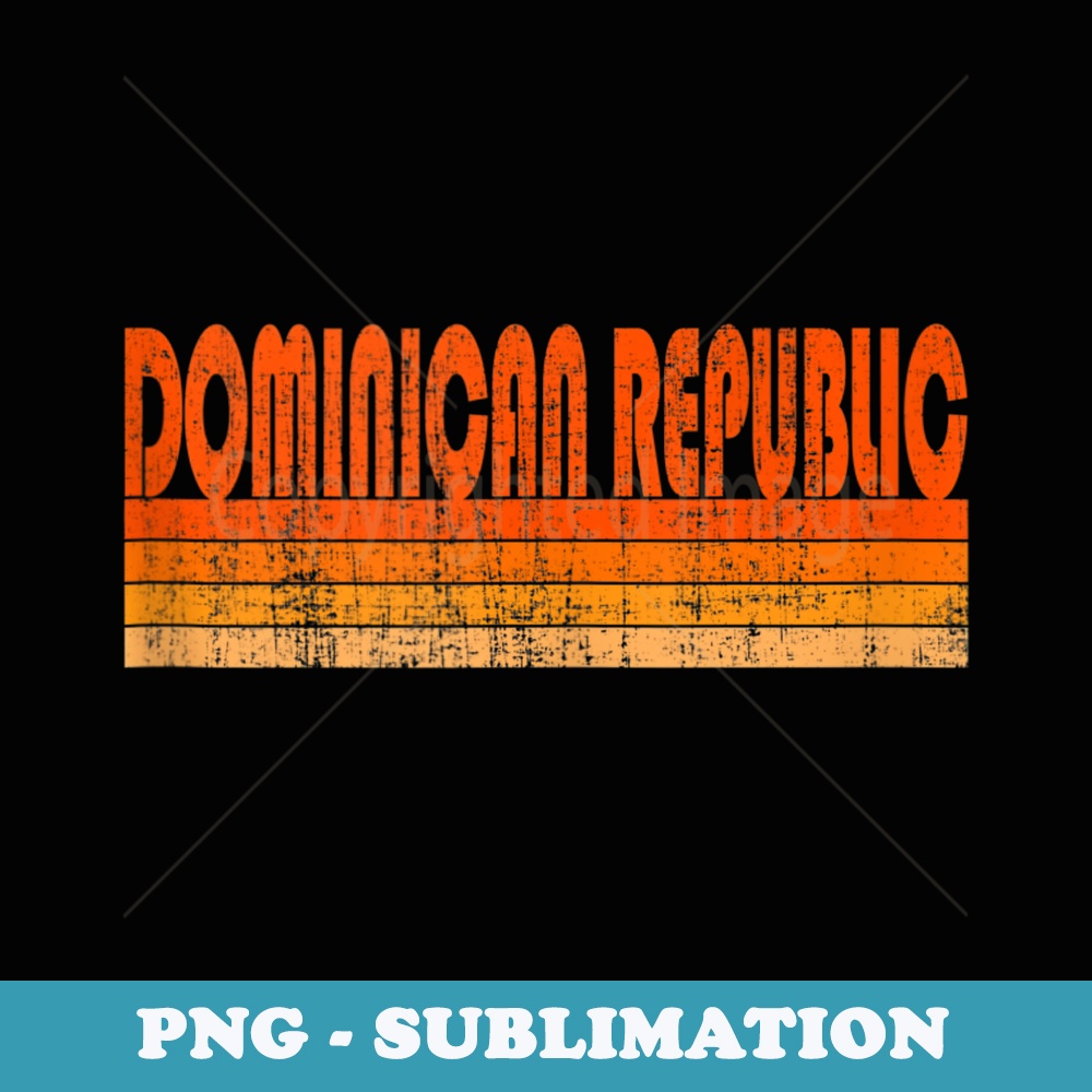 Vintage Grunge Style Dominican Republic - Trendy Sublimation Digital Download